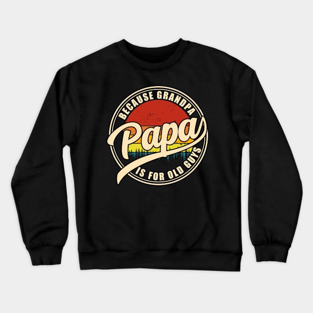 Vintage Grandpa Shirt Papa Because Grandpa Is For Old Guys Crewneck Sweatshirt by Nikkyta